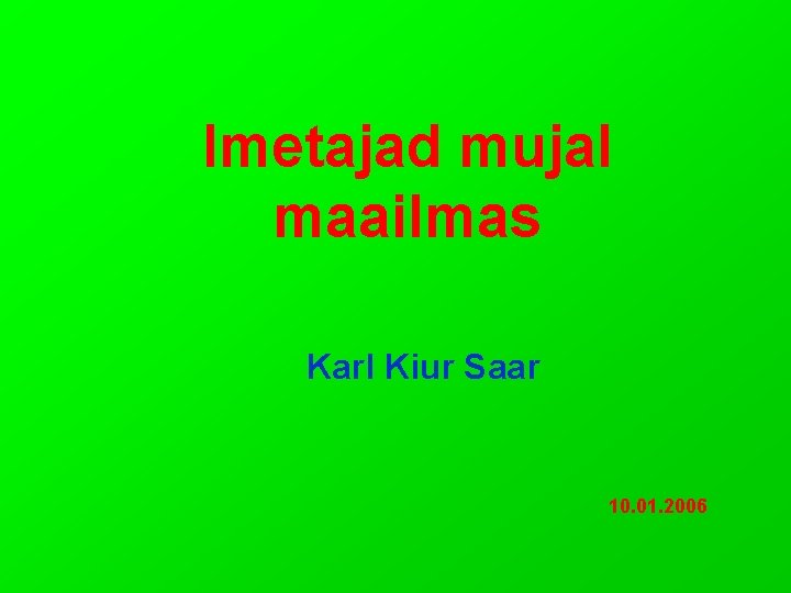 Imetajad mujal maailmas Karl Kiur Saar 10. 01. 2006 