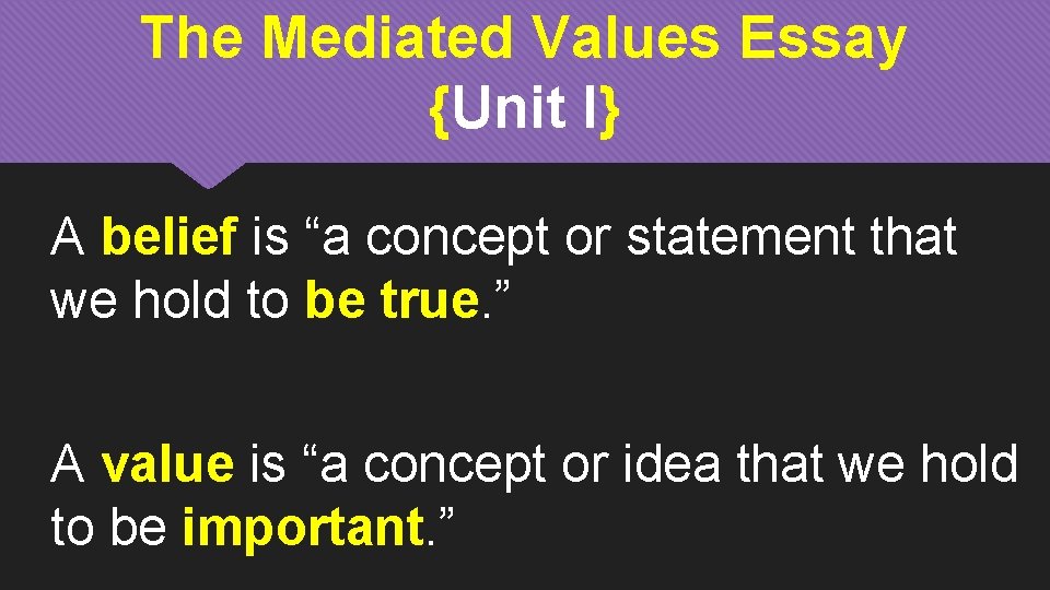 The Mediated Values Essay {Unit I} A belief is “a concept or statement that