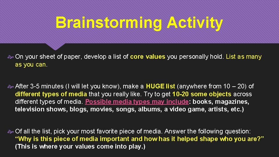 Brainstorming Activity On your sheet of paper, develop a list of core values you