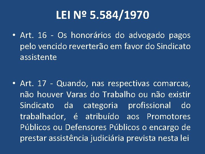 LEI Nº 5. 584/1970 • Art. 16 - Os honorários do advogado pagos pelo