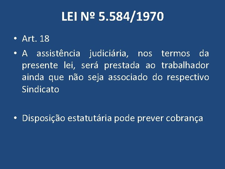 LEI Nº 5. 584/1970 • Art. 18 • A assistência judiciária, nos termos da
