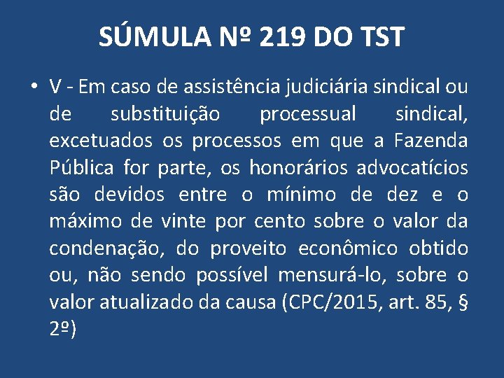 SÚMULA Nº 219 DO TST • V - Em caso de assistência judiciária sindical