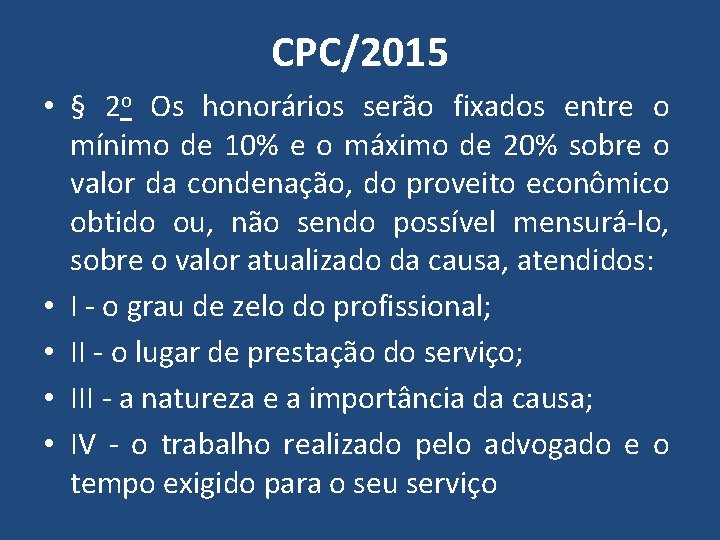 CPC/2015 • § 2 o Os honorários serão fixados entre o mínimo de 10%