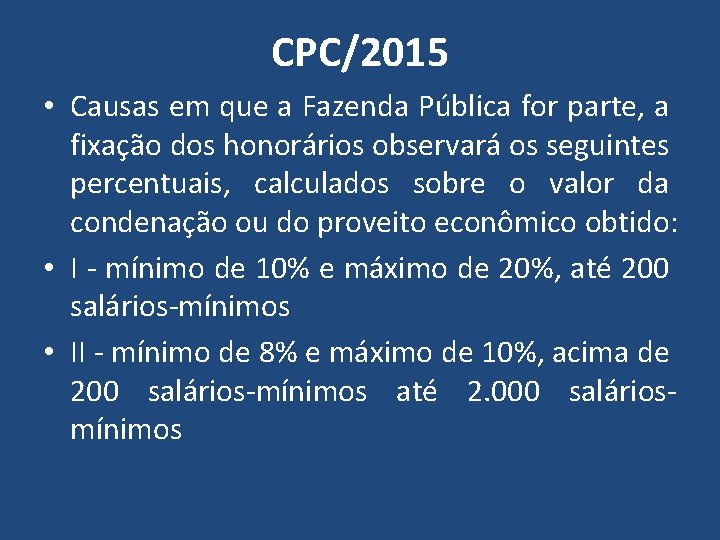 CPC/2015 • Causas em que a Fazenda Pública for parte, a fixação dos honorários