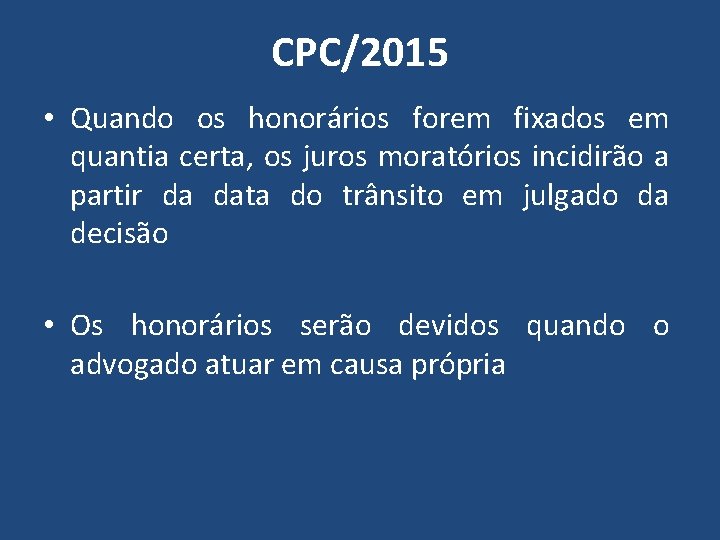 CPC/2015 • Quando os honorários forem fixados em quantia certa, os juros moratórios incidirão