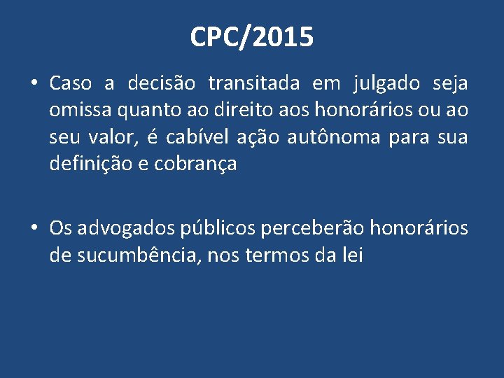 CPC/2015 • Caso a decisão transitada em julgado seja omissa quanto ao direito aos