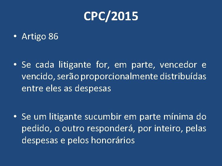 CPC/2015 • Artigo 86 • Se cada litigante for, em parte, vencedor e vencido,