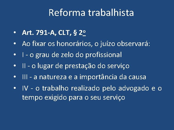 Reforma trabalhista • • • Art. 791 -A, CLT, § 2 o Ao fixar