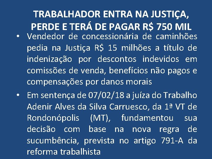 TRABALHADOR ENTRA NA JUSTIÇA, PERDE E TERÁ DE PAGAR R$ 750 MIL • Vendedor