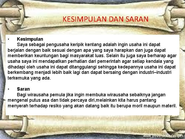 KESIMPULAN DAN SARAN • Kesimpulan Saya sebagai pengusaha keripik kentang adalah ingin usaha ini