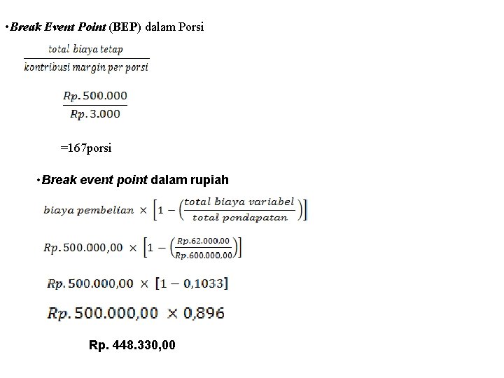  • Break Event Point (BEP) dalam Porsi =167 porsi • Break event point