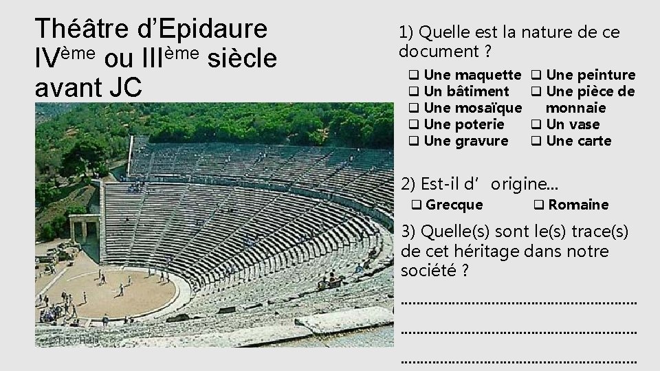 Théâtre d’Epidaure IVème ou IIIème siècle avant JC 1) Quelle est la nature de