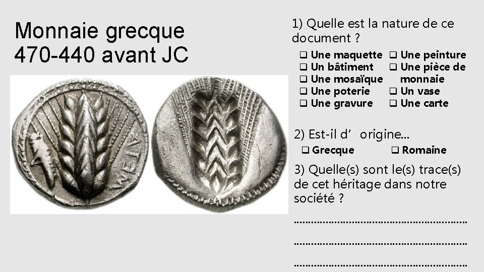Monnaie grecque 470 -440 avant JC 1) Quelle est la nature de ce document