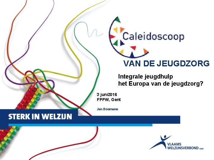  Integrale jeugdhulp het Europa van de jeugdzorg? 3 juni 2016 FPPW, Gent Jan