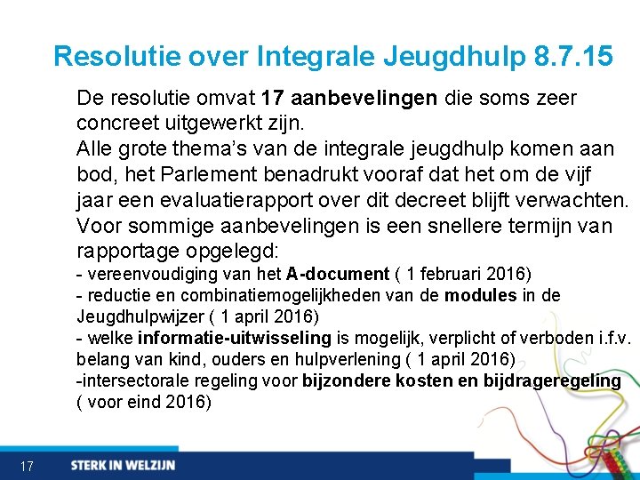 Resolutie over Integrale Jeugdhulp 8. 7. 15 De resolutie omvat 17 aanbevelingen die soms
