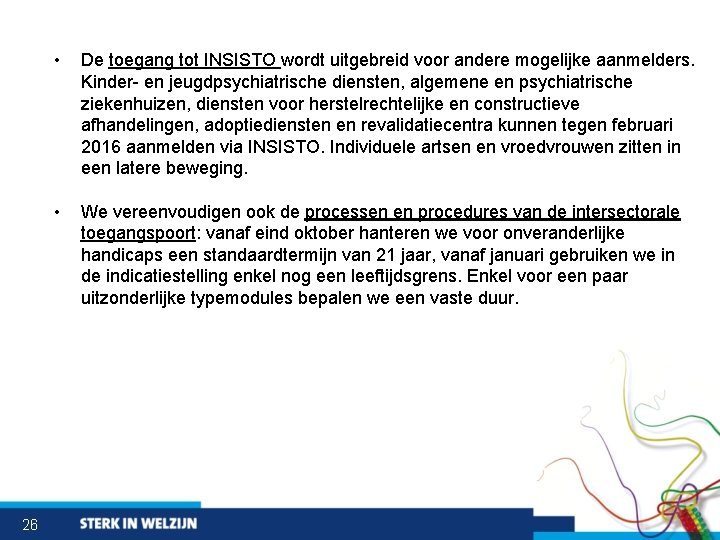 26 • De toegang tot INSISTO wordt uitgebreid voor andere mogelijke aanmelders. Kinder- en