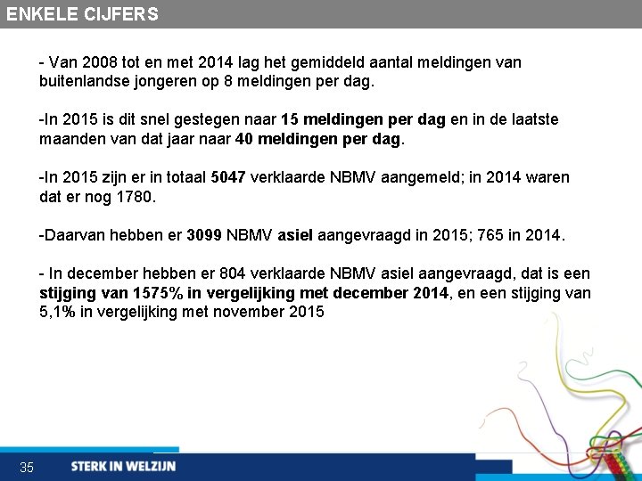 ENKELE CIJFERS - Van 2008 tot en met 2014 lag het gemiddeld aantal meldingen