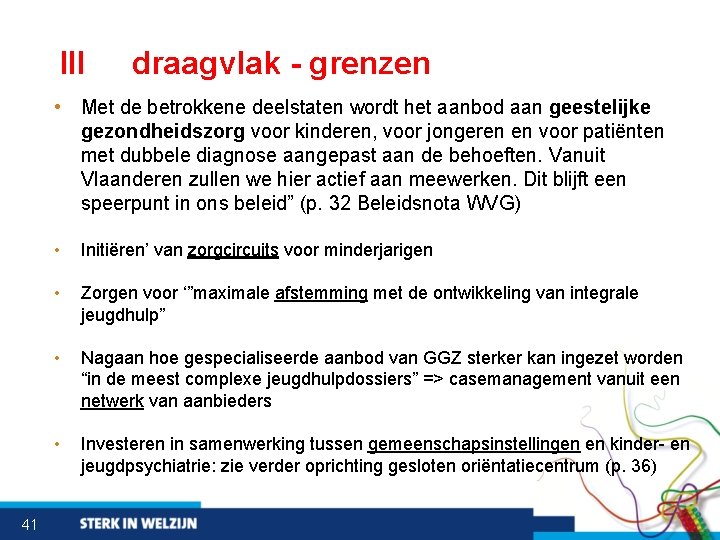 III draagvlak - grenzen • Met de betrokkene deelstaten wordt het aanbod aan geestelijke