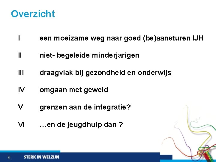 Overzicht 6 I een moeizame weg naar goed (be)aansturen IJH II niet- begeleide minderjarigen