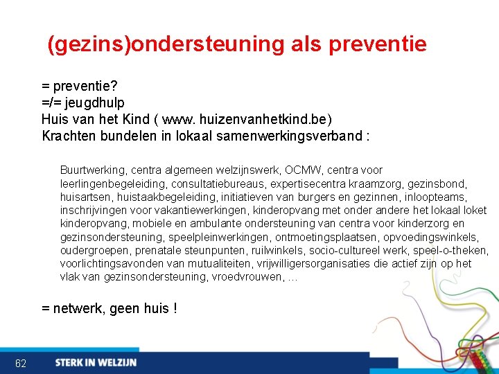  (gezins)ondersteuning als preventie = preventie? =/= jeugdhulp Huis van het Kind ( www.