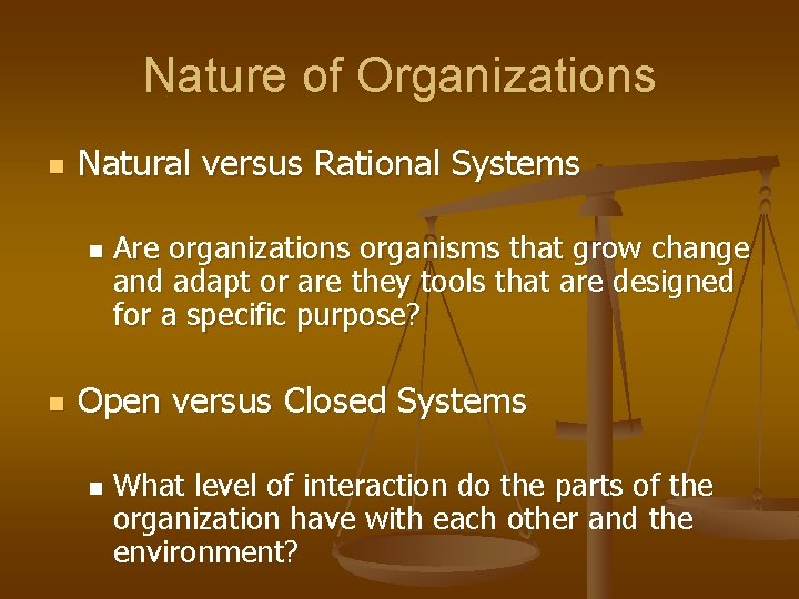 Nature of Organizations n Natural versus Rational Systems n n Are organizations organisms that