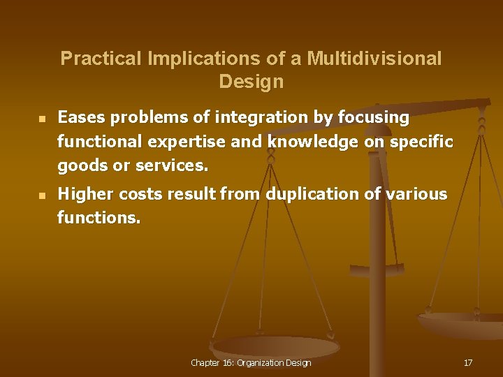 Practical Implications of a Multidivisional Design n n Eases problems of integration by focusing