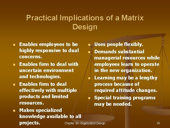 Practical Implications of a Matrix Design n n Enables employees to be highly responsive