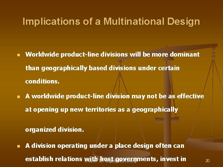 Implications of a Multinational Design n Worldwide product-line divisions will be more dominant than