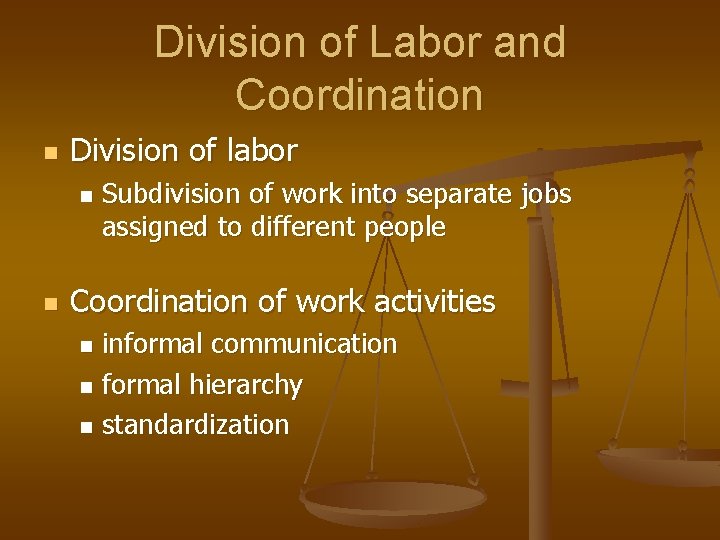 Division of Labor and Coordination n Division of labor n n Subdivision of work