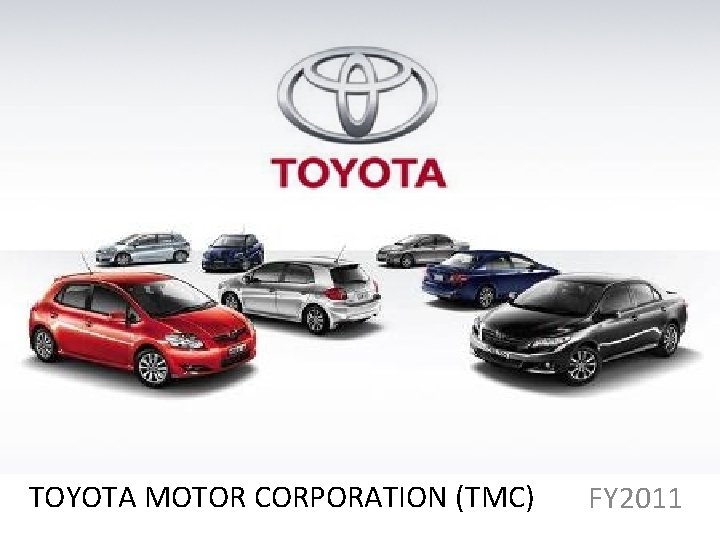 TOYOTA MOTOR CORPORATION (TMC) FY 2011 