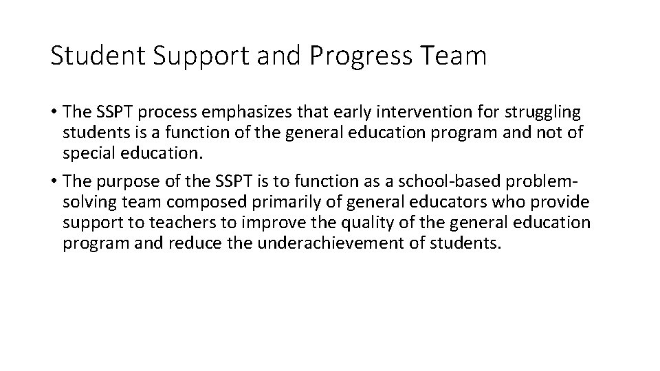 Student Support and Progress Team • The SSPT process emphasizes that early intervention for