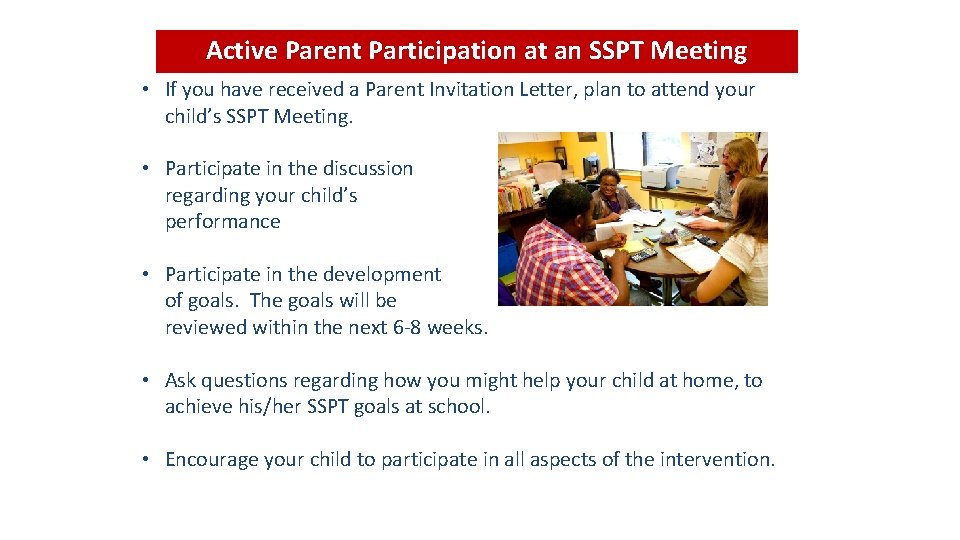 Active Parent Participation at an SSPT Meeting • If you have received a Parent