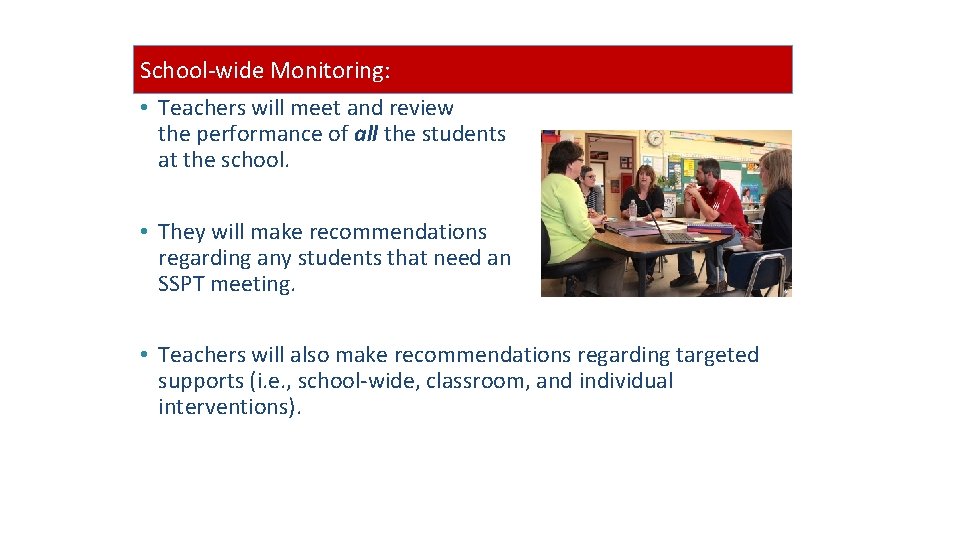 School-wide Monitoring: • Teachers will meet and review the performance of all the students