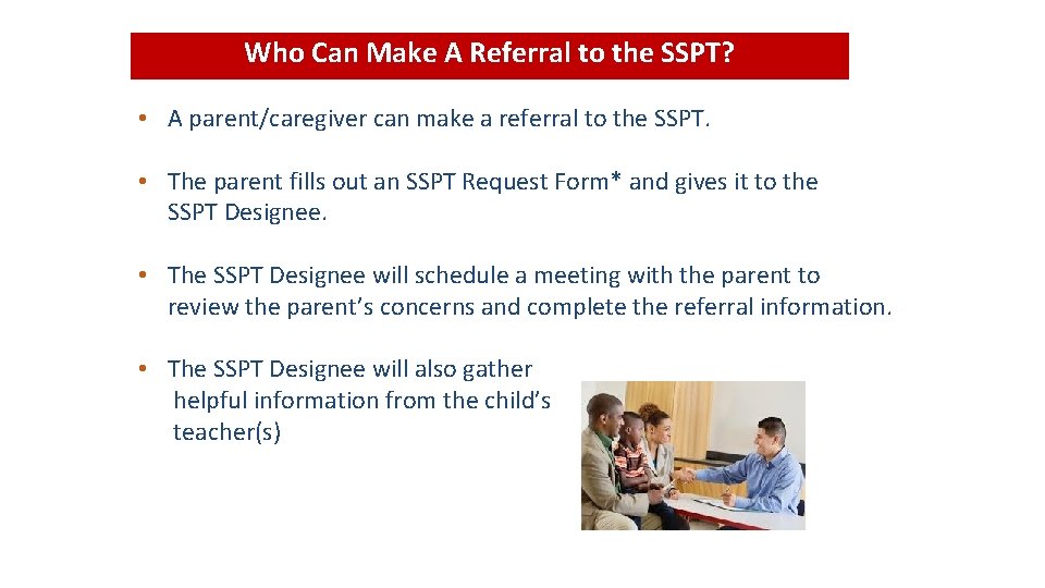 Who Can Make A Referral to the SSPT? • A parent/caregiver can make a