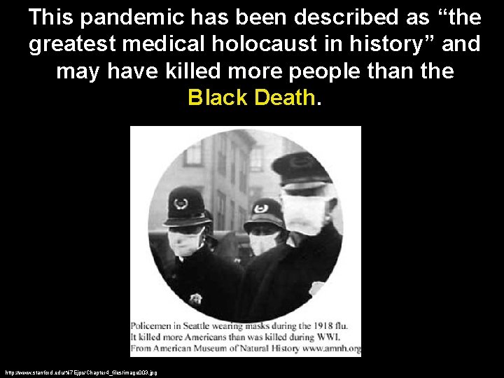 This pandemic has been described as “the greatest medical holocaust in history” and may