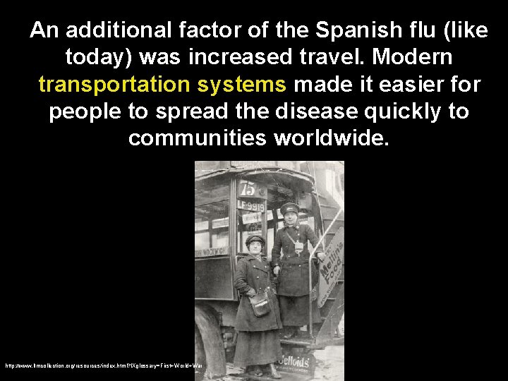 An additional factor of the Spanish flu (like today) was increased travel. Modern transportation