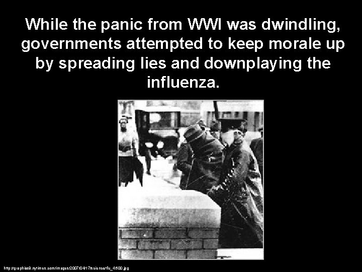 While the panic from WWI was dwindling, governments attempted to keep morale up by