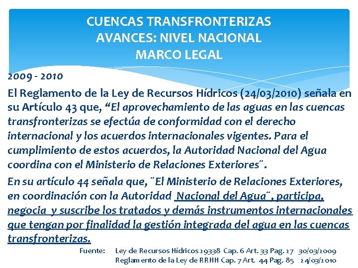 CUENCAS TRANSFRONTERIZAS AVANCES: NIVEL NACIONAL MARCO LEGAL 2009 - 2010 El Reglamento de la