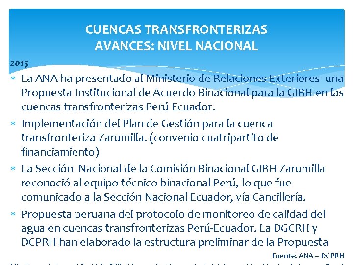 CUENCAS TRANSFRONTERIZAS AVANCES: NIVEL NACIONAL 2015 La ANA ha presentado al Ministerio de Relaciones