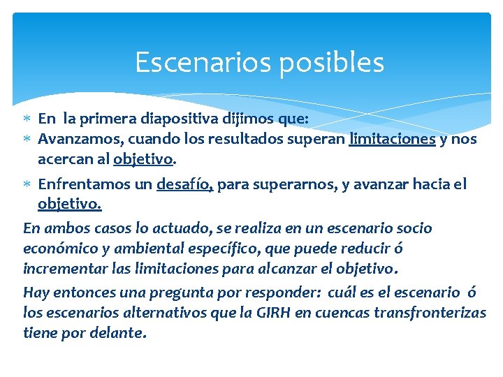 Escenarios posibles En la primera diapositiva dijimos que: Avanzamos, cuando los resultados superan limitaciones