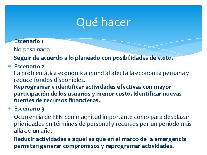 Qué hacer Escenario 1 No pasa nada Seguir de acuerdo a lo planeado con