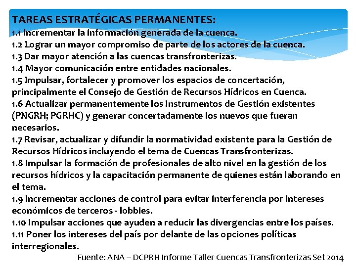 TAREAS ESTRATÉGICAS PERMANENTES: 1. 1 Incrementar la información generada de la cuenca. 1. 2