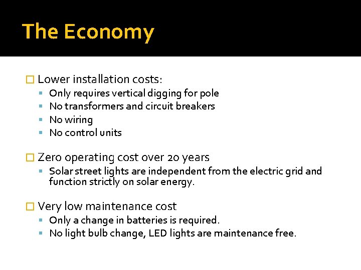 The Economy � Lower installation costs: Only requires vertical digging for pole No transformers