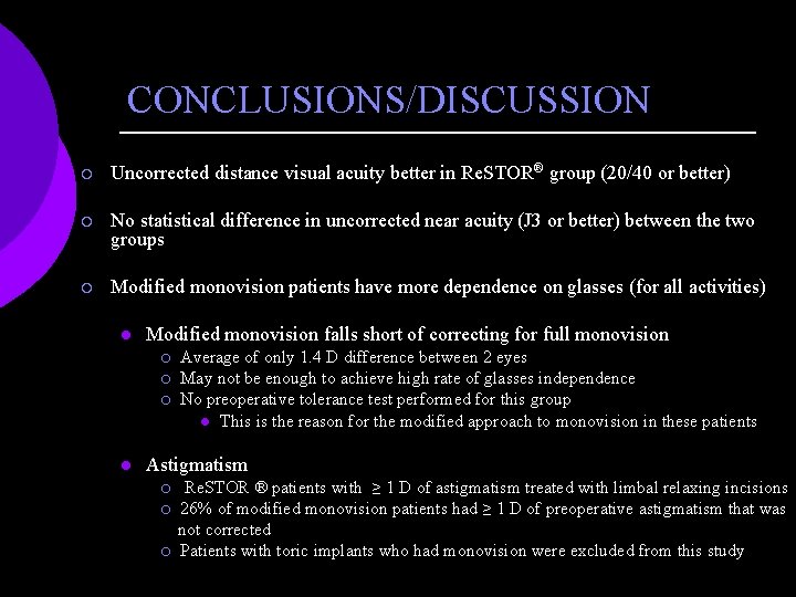 CONCLUSIONS/DISCUSSION ¡ Uncorrected distance visual acuity better in Re. STOR® group (20/40 or better)