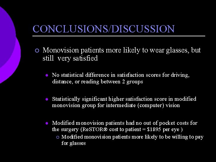CONCLUSIONS/DISCUSSION ¡ Monovision patients more likely to wear glasses, but still very satisfied l