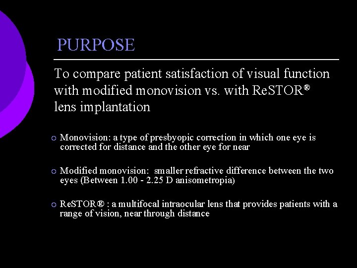 PURPOSE To compare patient satisfaction of visual function with modified monovision vs. with Re.