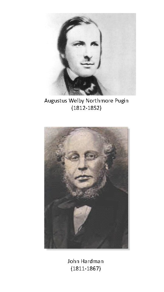 Augustus Welby Northmore Pugin (1812 -1852) John Hardman (1811 -1867) 