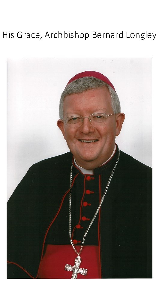 His Grace, Archbishop Bernard Longley 