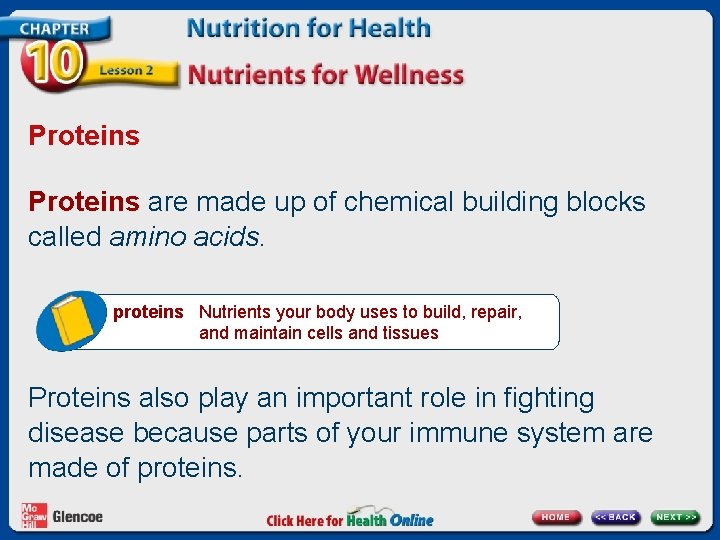 Proteins are made up of chemical building blocks called amino acids. proteins Nutrients your