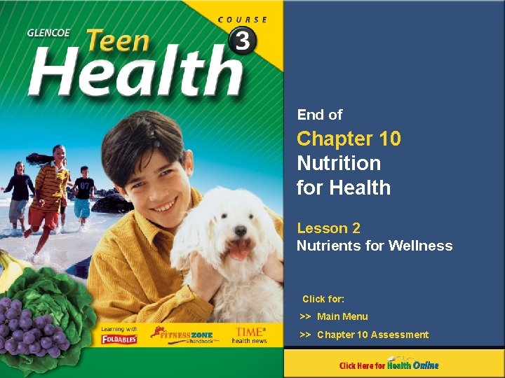 End of Chapter 10 Nutrition for Health Lesson 2 Nutrients for Wellness Click for: